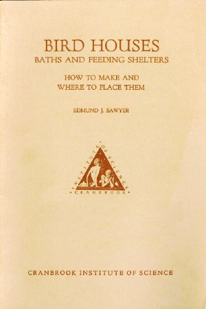 [Gutenberg 58586] • Bird Houses, Baths and Feeding Shelters: How to Make and Where to Place Them